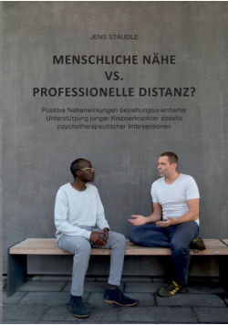 Menschliche Nähe vs. professionelle Distanz?