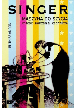 Singer i maszyna do szycia miłość, marzenia, kapitalizm