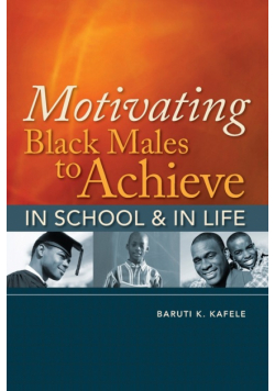 Motivating Black Males to Achieve in School & in Life