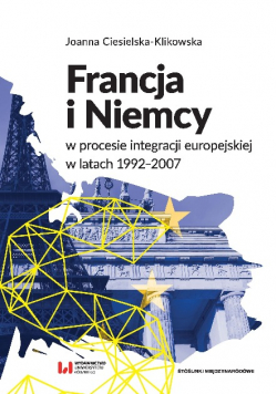Francja i Niemcy w procesie integracji europejskiej w latach 1992 2007