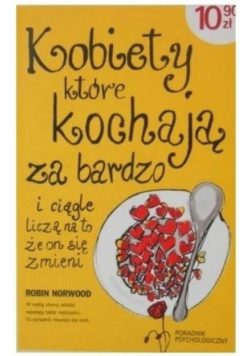 Kobiety które kochają za bardzo i ciągle liczą na to że on się zmieni