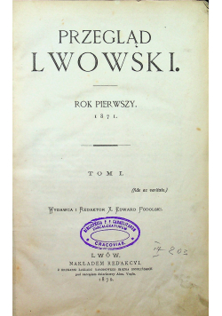Przegląd Lwowski Rok pierwszy 1871 Tom I 1872 r