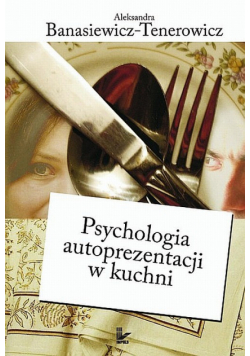 Psychologia autoprezentacji w kuchni