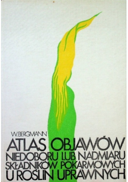 Atlas objawów niedoboru lub nadmiaru składników pokarmowych