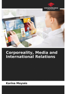 Corporeality, Media and International Relations