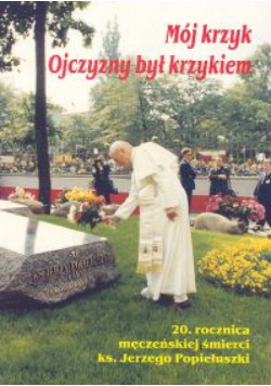 Mój krzyk Ojczyzny był krzykiem