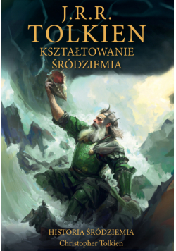 Kształtowanie Śródziemia [Historia Śródziemia t. 4]