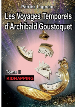Les voyages temporels d'Archibald Goustoquet - Tome II