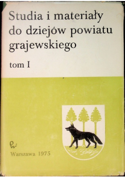 Studia i materiały do dziejów powiatu grajewskiego Tom I