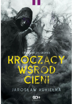 I przekroczył granicę. Kroczący wśród cieni