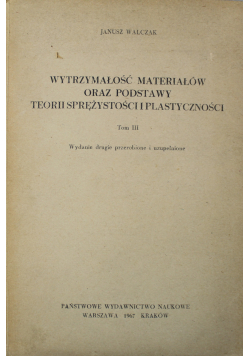 Wytrzymałość materiałów oraz podstawy teorii sprężystości i plastyczności tom 3