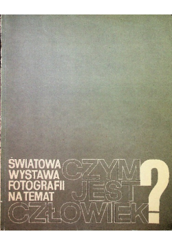Światowa wystawa fotografii na temat czym jest człowiek