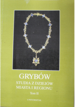 Grzybów Studia z dziejów miasta i regionów Tom II