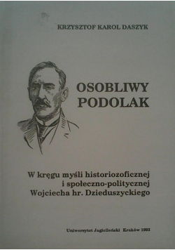 Osobliwy podolak w kręgu myśli historiozoficznej i społeczno politycznej Wojciecha hr Dzieduszyckiego