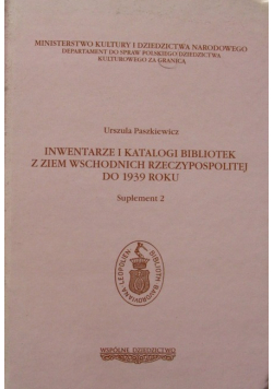 Inwentarze i katalogi bibliotek z ziem wschodnich Rzeczpospolitej do 1939 roku suplement 2