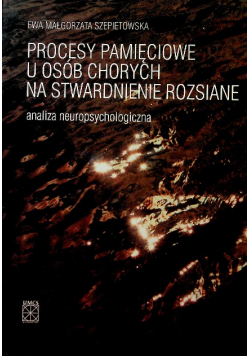 Procesy pamięciowe u osób chorych na stwardnienie rozsiane  Analiza neuropsychologiczna