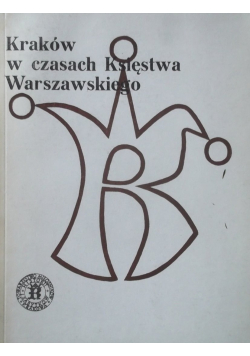 Kraków w czasach Księstwa Warszawskiego