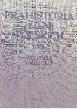 Prahistoria ziem Polskich Tom I