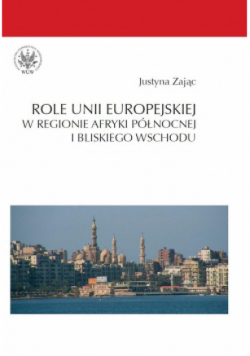 Role Unii Europejskiej w regionie Afryki Północnej i Bliskiego Wschodu