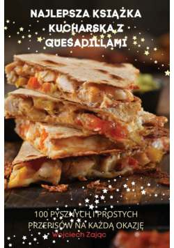 Najlepsza Książka Kucharska Z Quesadillami