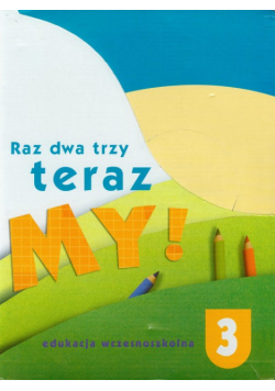 Raz dwa trzy teraz My 3 Box Edukacja wczesnoszkolna Nowa Era