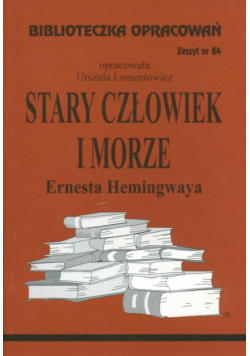 Biblioteczka Opracowań Stary człowiek i morze Ernesta Hemingwaya