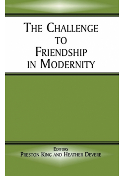 The Challenge to Friendship in Modernity