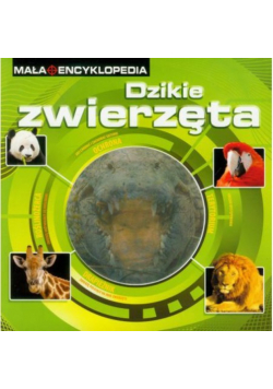 Mała Encyklopedia z trójwymiarowym okienkiem Dzikie zwierzęta