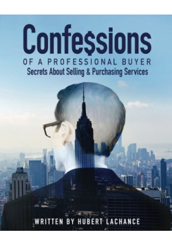 Confessions of a professional buyer The secrets about selling and purchasing services
