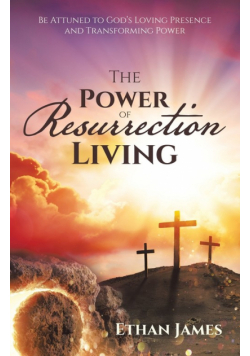The Power of Resurrection Living