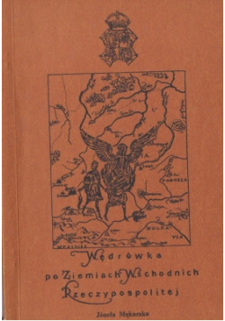 Wędrówka po ziemiach wschodnich Rzeczypospolitej reprint 1990 + Autograf Mękarska