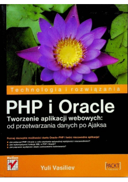 PHP i Oracle Tworzenie aplikacji webowych: od przetwarzania danych po Ajaksa