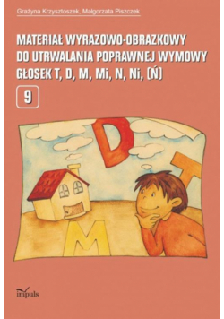 Materiał wyrazowo-obrazkowy do utrwalania poprawnej wymowy głosek t, d, m, mi, n, ni (ń)