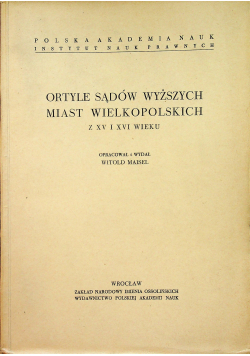 Ortyle Sądów Wyższych miast wielkopolskich z XV i XVI wieku