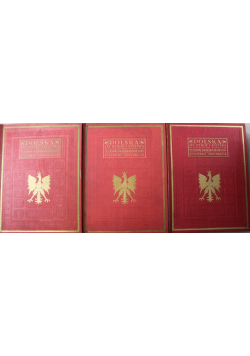 Polska jej dzieje i kultura czasów najdawniejszych aż do chwili obecnej Tom od I do III 1932 r.