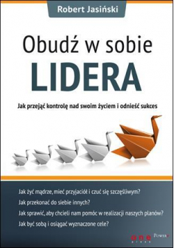 Obudź w sobie lidera. Jak przejąć kontrolę...