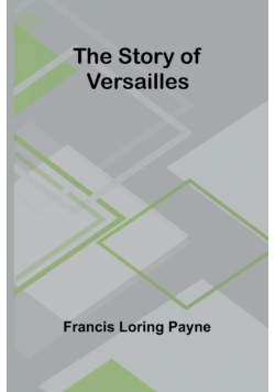 The Story of Versailles