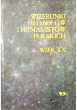 Wizerunki Filozofów i Humanistów Polskich Wiek XX