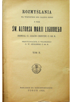 Rozmyślania na wszystkie dni całego roku z pism Św Alfonsa Marji Liguorego Tom II 1935 r.