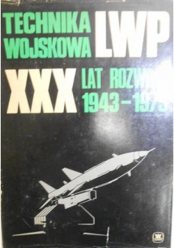 Technika wojskowa LWP XXX lat rozwoju 1943-1973