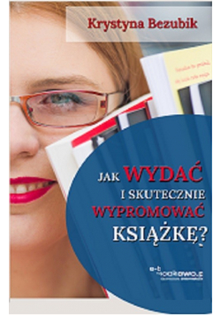 Jak wydać i skutecznie wypromować książkę?
