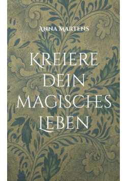 Kreiere dein magisches Leben