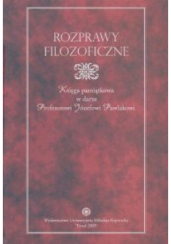Rozprawy filozoficzne. Księga pamiątkowa w darze Profesorowi Józefowi Pawlakowi
