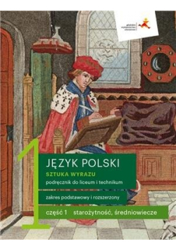 Język polski 1 Sztuka wyrazu Podręcznik do liceum i technikum Część 1