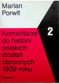 Komentarze do historii polskich działań obronnych 1939 roku Tom 2