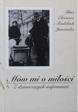 Mów mi o miłości Z dziewczęcych wspomnień