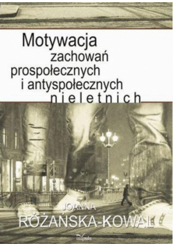 Motywacja zachowań prospołecznych i antyspołecznych nieletnich