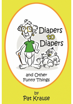 Diapers to Diapers and Other Funny Things