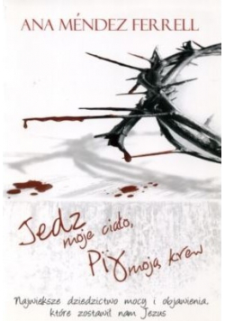 Jedz moje ciało Pij moją krew