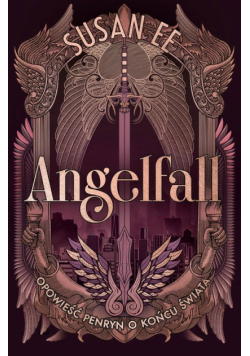 Opowieść Penryn o końcu świata. Angelfall. Tom 1
